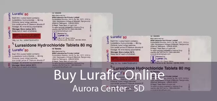 Buy Lurafic Online Aurora Center - SD